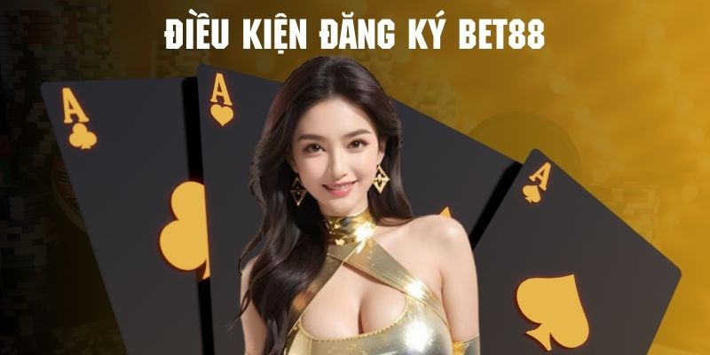 Tìm hiểu về điều kiện và quy định khi đăng ký Bet88