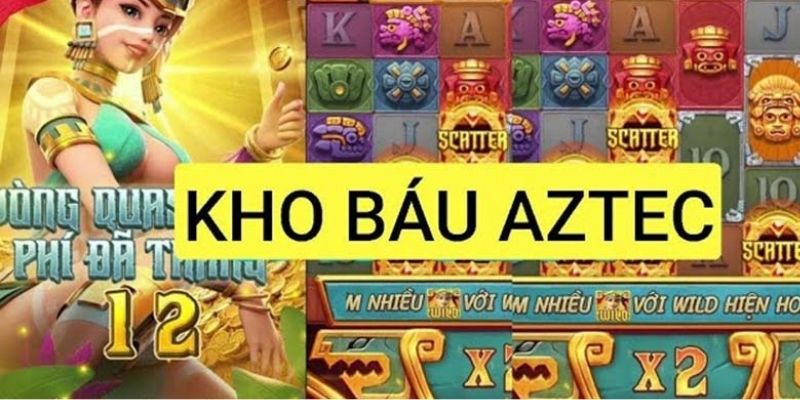 Tuyệt chiêu quay game kho báu Aztec hiệu quả 