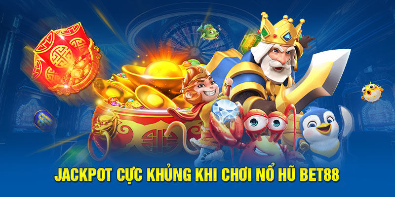 Nổ hũ Bet88 có cực nhiều khuyến mãi cùng jackpot khủng